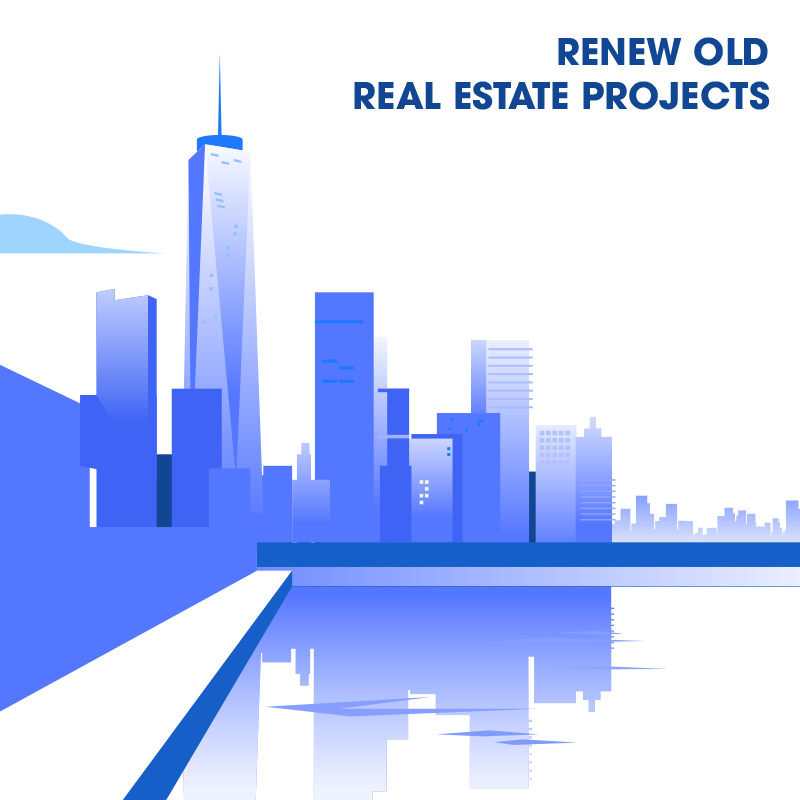 Renew old real estate projects